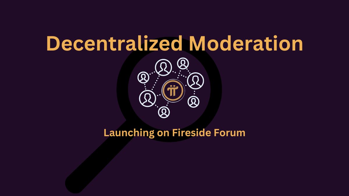 Decentralized Moderation: Pi Network's Fireside Forum Leading the Way 
