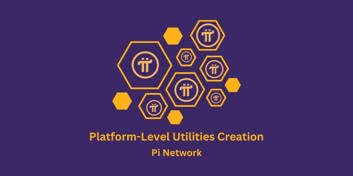 Jaw-dropping New Platform-Level Utilities Creation in Pi Network 