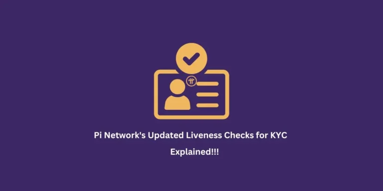 Breaking New! Pi Network's Updated Liveness Checks for KYC Explained  